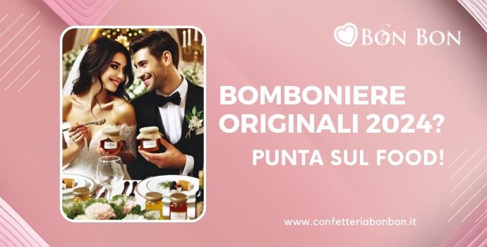 Bomboniere originali 2024: punta sul food!