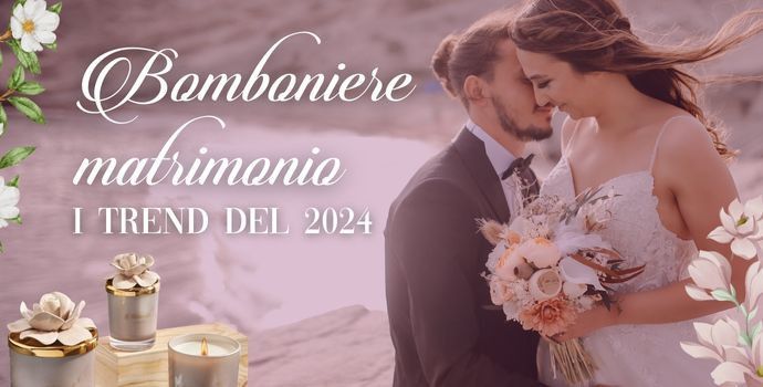 Bomboniere matrimonio: i trend del 2024