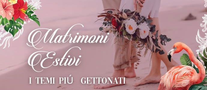 Matrimoni estivi: ecco i temi più gettonati 